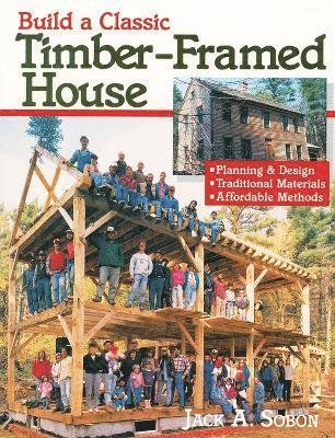 Build a Classic Timber-Framed House (inbunden)