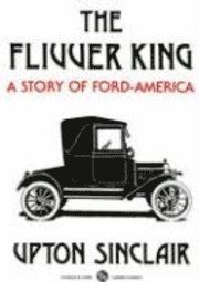 The Flivver King: A Story of Ford-America (hftad)