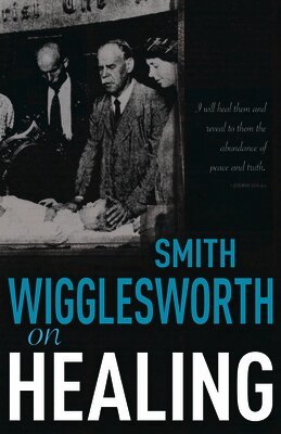 Smith Wigglesworth on Healing (h�ftad)