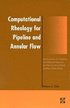 Computational Rheology for Pipeline and Annular Flow