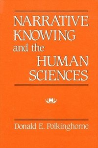 Narrative Knowing and the Human Sciences (häftad)