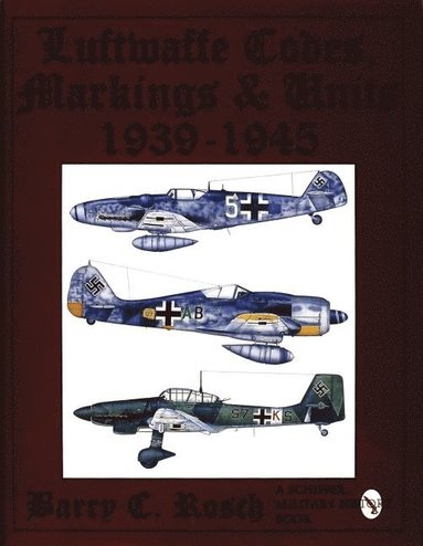Luftwaffe Codes, Markings & Units 1939-1945 (häftad)