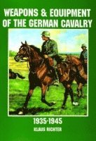 Weapons and Equipment of the German Cavalry in World War II (häftad)