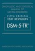 Diagnostic and Statistical Manual of Mental Disorders, Fifth Edition, Text Revision (DSM-5-TR (TM))
