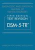 Diagnostic and Statistical Manual of Mental Disorders, Fifth Edition, Text Revision (DSM-5-TR)