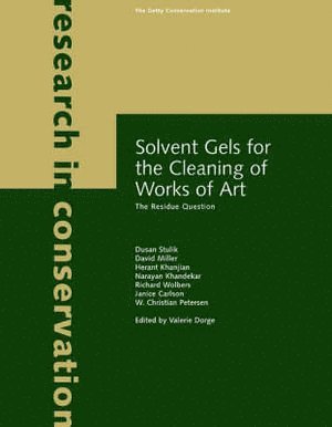 Solvent Gels for the Cleaning of Works of Art - The Residue Question (häftad)