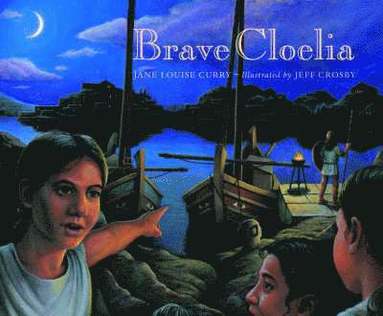 Brave Cloelia  Retold From the Account in the History of Early Rome by the Roman Historian Titus  Livius (inbunden)