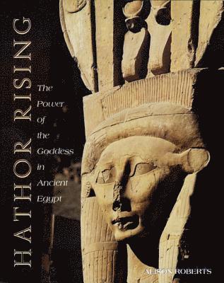 Hathor Rising: The Power of the Goddess in Ancient Egypt (hftad)