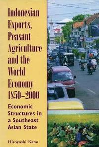 Indonesian Exports, Peasant Agriculture, and the World Economy, 1850-2000 (hftad)