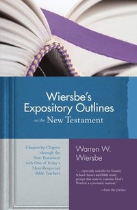 Wiersbe's Expository Outlines- New Testament (inbunden)