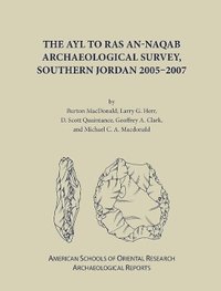 The Ayl to Ras an-Naqab Archaeological Survey, Southern Jordan 2005-2007 (inbunden)