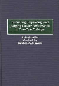 Evaluating, Improving, and Judging Faculty Performance in Two-Year Colleges (inbunden)