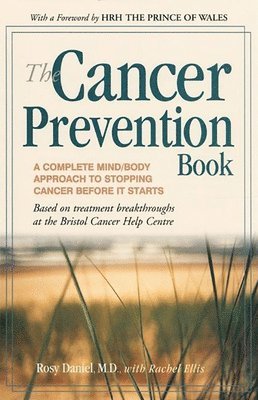The Cancer Prevention Book: A Complete Mind/Body Approach to Stopping Cancer Before It Starts (hftad)