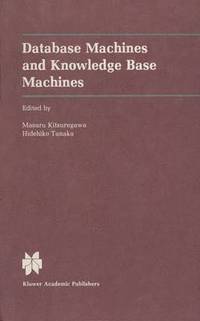 Database Machines and Knowledge Base Machines (inbunden)