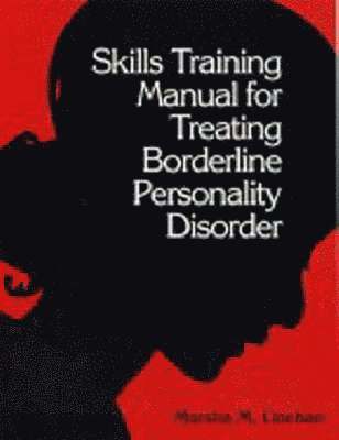 Skills Training Manual for Treating Borderline Personality Disorder