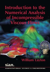 Introduction to the Numerical Analysis of Incompressible Viscous Flows (häftad)