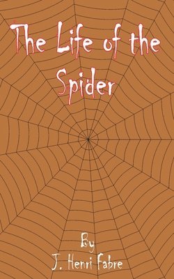 The Life of the Spider (inbunden)