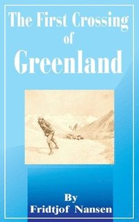 The First Crossing of Greenland (hftad)