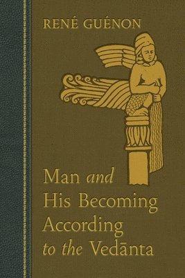 Man and His Becoming According to the Vedanta (h�ftad)