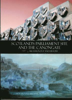 Scotland's Parliament Site and the Canongate (inbunden)