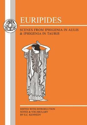 Euripides: Scenes from Iphigenia in Aulis and Iphigenia in Tauris