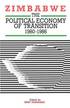Zimbabwe: The Political Economy of Transition 1980-1986