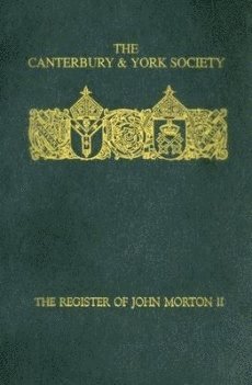 Register of John Morton, Archbishop of Canterbury 1486-1500: II (inbunden)