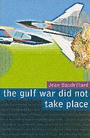 The Gulf War Did Not Take Place (inbunden)