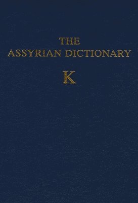 Assyrian Dictionary of the Oriental Institute of the University of Chicago, Volume 8, K (inbunden)
