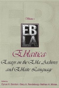 Eblaitica: Essays on the Ebla Archives and Eblaite Language, Volume 1 (inbunden)