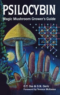 Psilocybin: Magic Mushroom Grower's Guide (e-bok)