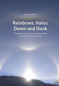 Rainbows, Halos, Dawn and Dusk (häftad)