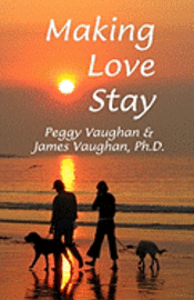 Making Love Stay: Everything You Ever Knew About Love But Forgot (hftad)