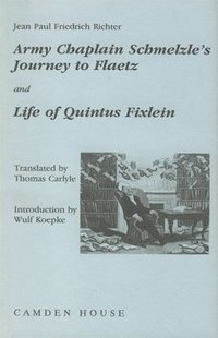 Army-Chaplain Schmelzle's Journey to Flaetz and Life of Quintus Fixlein (inbunden)