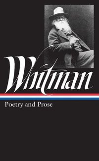 Walt Whitman: Poetry And Prose (Loa #3) (inbunden)
