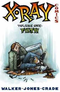 X-Ray Comics Volume 1: Filth (hftad)