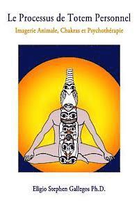 Le Processus de Totem Personnel: Imagerie Animale, Chakras et Psychothrapie (inbunden)