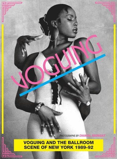 Voguing and the House Ballroom Scene of New York 1989-92 (häftad)