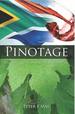 Pinotage: Behind the Legends of South Africa's Own Wine (hftad)