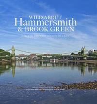 Wild About Hammersmith and Brook Green (inbunden)