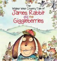 The Wild West Country Tale of James Rabbit and the Giggleberries (inbunden)