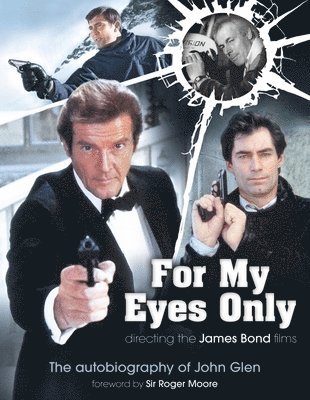 For My Eyes Only - Directing the James Bond Films (inbunden)