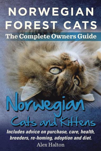 Norwegian Forest Cats and Kittens. Complete Owners Guide. Includes advice on purchase, care, health, breeders, re-homing, adoption and diet. (inbunden)