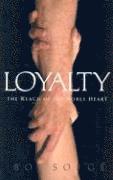 Loyalty: The Reach of the Noble Heart (häftad)