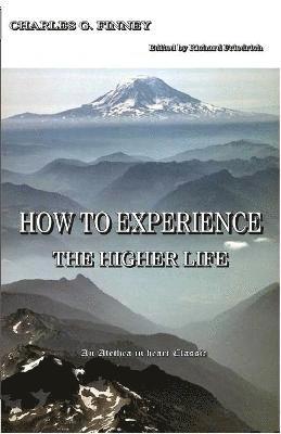 How to Experience the Higher Life. (h�ftad)