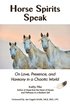 Horse Spirits Speak: On Love, Presence, and Harmony in a Chaotic World