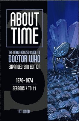 About Time 3: The Unauthorized Guide to Doctor Who (Seasons 7 to 11) (inbunden)