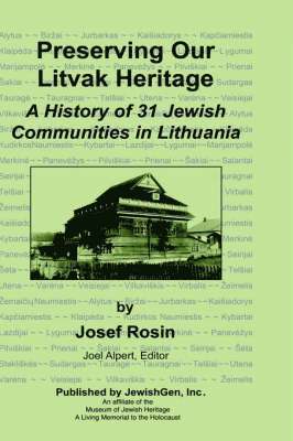 Preserving Our Litvak Heritage - A History of 31 Jewish Communities in Lithuania (inbunden)