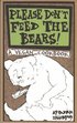 Please Don't Feed The Bears