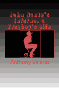John Dante's Inferno, a Playboy's Life (h�ftad)